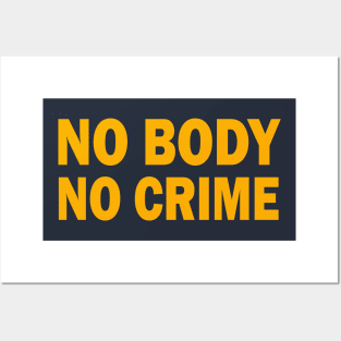 NO BODY - NO CRIME Posters and Art